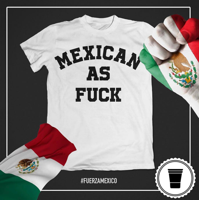 MEXICAN AS FUCK